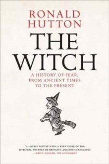 Image for The witch  : a history of fear, from ancient times to the present