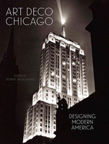 Image for Art Deco Chicago  : designing modern America