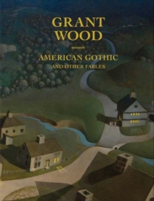 Image for Grant Wood - American gothic and other fables