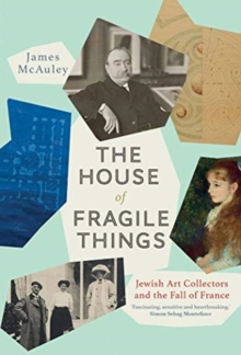 Image for The house of fragile things  : Jewish art collectors and the fall of France