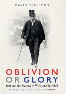 Image for Oblivion or glory : 1921 and the making of Winston Churchill