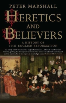 Image for Heretics and believers  : a history of the English Reformation