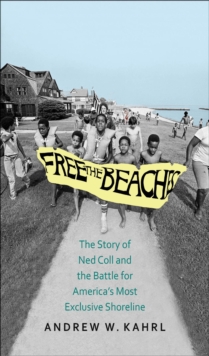 Image for Free the Beaches: The Story of Ned Coll and the Battle for America's Most Exclusive Shoreline