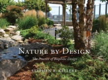 Image for Nature by design: the practice of biophilic design