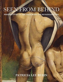 Seen from Behind: Perspectives on the Male Body and Renaissance Art