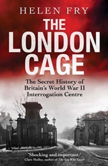 The London Cage: The Secret History of Britain’s World War II Interrogation Centre