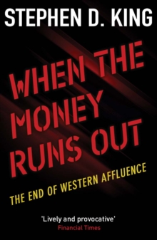 Image for When the money runs out: the end of Western affluence