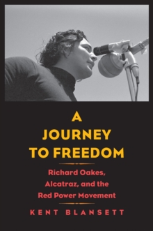 Image for A journey to freedom: Richard Oakes, Alcatraz, and the Red Power movement