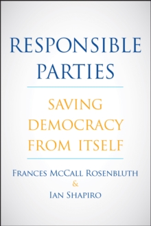 Image for Responsible Parties: Saving Democracy from Itself