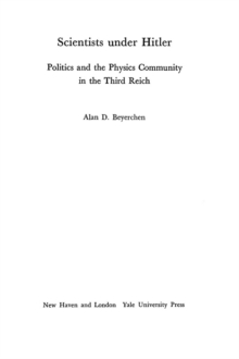Image for Scientists Under Hitler: Politics and the Physics Community in the Third Reich