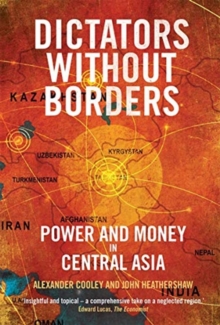 Image for Dictators Without Borders : Power and Money in Central Asia