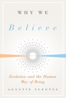 Image for Why we believe  : evolution and the human way of being
