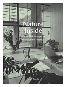 Nature Inside: Plants and Flowers in the Modern Interior