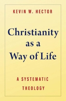 Christianity as a Way of Life: A Systematic Theology