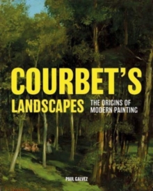 Courbet’s Landscapes: The Origins of Modern Painting