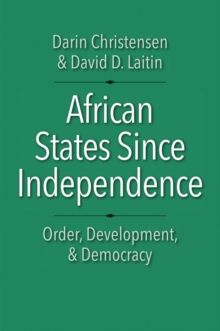 Image for African States since Independence: Order, Development, and Democracy