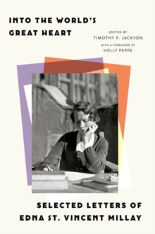 Image for Into the world's great heart  : selected letters of Edna St. Vincent Millay