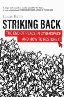 Striking Back: The End of Peace in Cyberspace – And How to Restore It