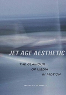 Jet Age Aesthetic: The Glamour of Media in Motion