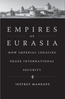 Image for Empires of Eurasia  : how imperial legacies shape international security