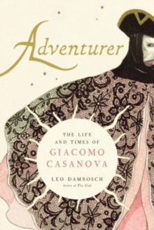 Adventurer: The Life and Times of Giacomo Casanova