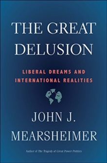 The Great Delusion: Liberal Dreams and International Realities