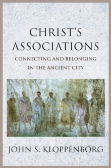 Image for Christ's Associations: Connecting and Belonging in the Ancient City
