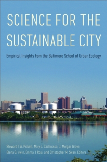 Image for Science for the Sustainable City: Empirical Insights from the Baltimore School of Urban Ecology