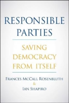 Responsible Parties: Saving Democracy from Itself