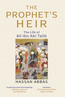 Image for The Prophet's Heir: The Life of Ali Ibn Abi Talib