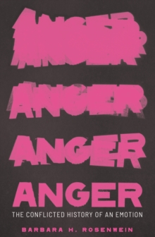 Image for Anger: The Conflicted History of an Emotion