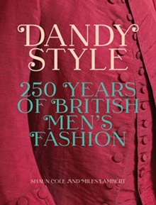 Dandy Style: 250 Years of British Men’s Fashion