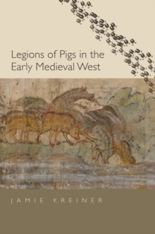 Image for Legions of Pigs in the Early Medieval West