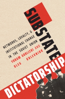 Image for Substate Dictatorship: Networks, Loyalty, and Repression in the Soviet Union, 1945-1975