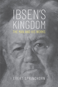 Image for Ibsen's Kingdom: The Man and His Works