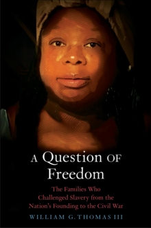 Image for A Question of Freedom: The Families Who Challenged Slavery from the Nation's Founding to the Civil War
