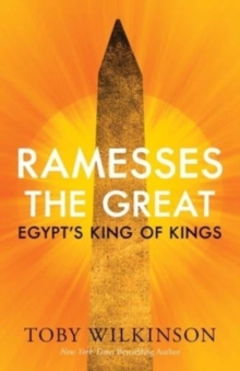 Ramesses the Great: Egypt’s King of Kings