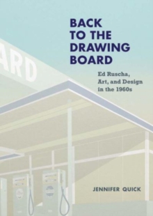 Image for Back to the drawing board  : Ed Ruscha, art, and design in the 1960s