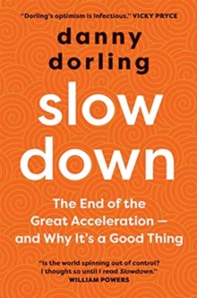 Slowdown: The End of the Great Acceleration – and Why It’s a Good Thing