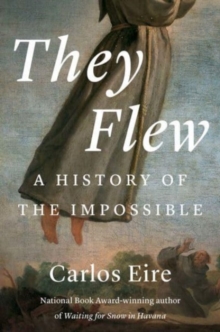 Image for They flew  : a history of the impossible