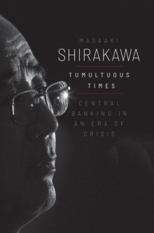 Image for Tumultuous Times: Central Banking in an Era of Crisis