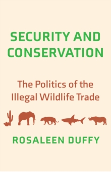 Image for Security and Conservation: The Politics of the Illegal Wildlife Trade