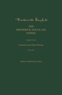Image for The Frederick Douglass Papers. Series Four Journalism and Other Writings