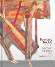 Image for Boundary trouble in American Vanguard art, 1920-2020
