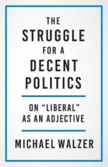 The Struggle for a Decent Politics: On “Liberal” as an Adjective