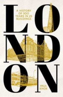 Image for London : A History of 300 Years in 25 Buildings