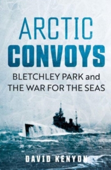 Image for Arctic convoys  : Bletchley Park and the war for the seas