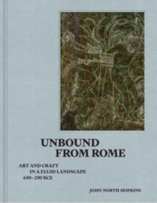 Unbound from Rome: Art and Craft in a Fluid Landscape, ca. 650-250 BCE