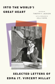Image for Into the world's great heart: selected letters of Edna St. Vincent Millay