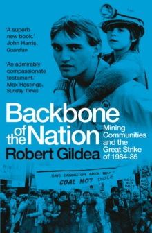 Image for Backbone of the nation: mining communities and the great strike of 1984-85